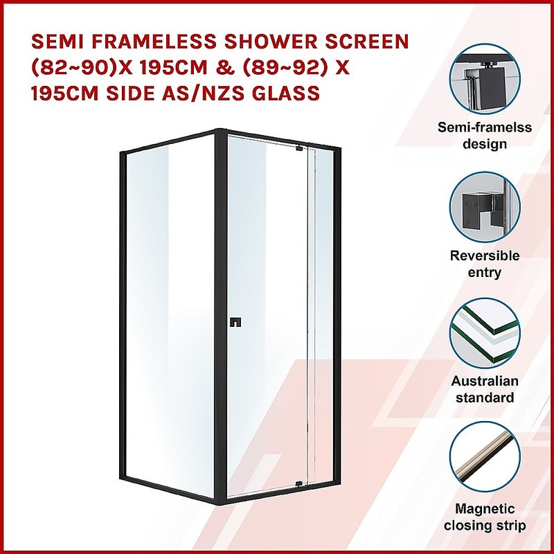 Semi Frameless Shower Screen (82~90)x 195cm & (89~92)x 195cm Side AS/NZS Glass